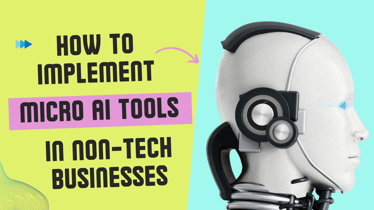 How to Implement Micro AI Tools in Non-Tech Businesses: A Practical Guide