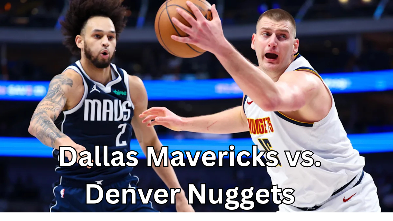 Dallas Mavericks vs. Denver Nuggets