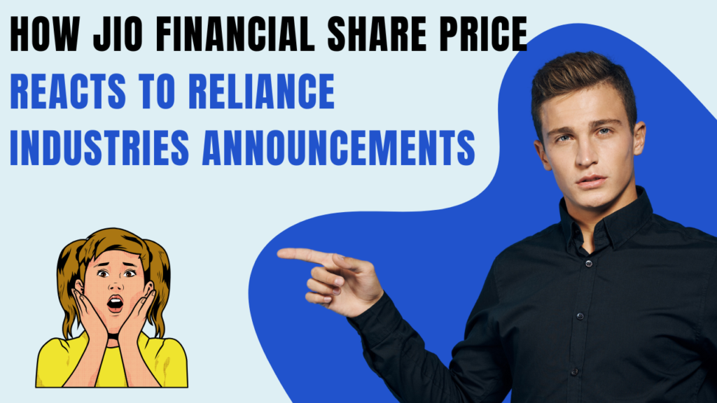 How Jio Financial Share Price Reacts to Reliance Industries Announcements