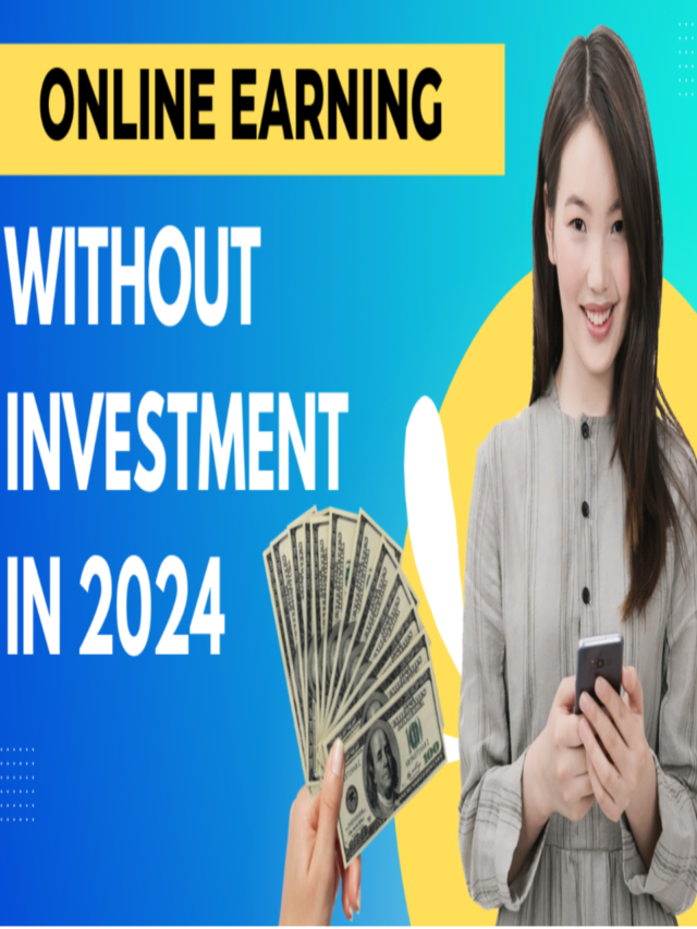 Online Earning Without Investment In 2024