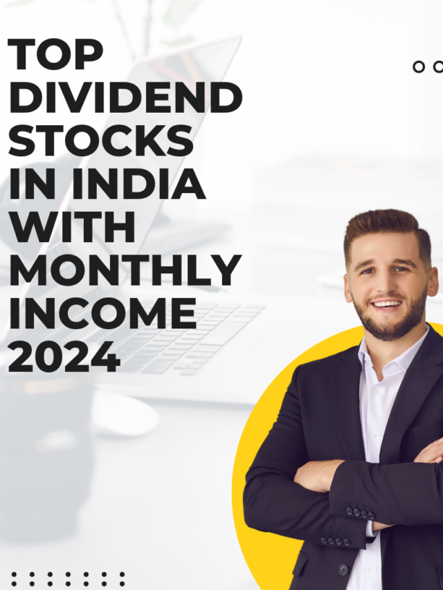 Top dividend stocks in India with monthly income 2024